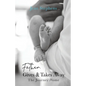 Father Gives & Takes Away: The Journey Home - Paperback