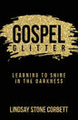 Gospel Glitter: Learning to Shine in the Darkness - Paperback