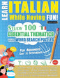 Learn Italian While Having Fun! - For Beginners: EASY TO INTERMEDIATE - STUDY 100 ESSENTIAL THEMATICS WITH WORD SEARCH PUZZLES - VOL.1 - Uncover How t - Paperback