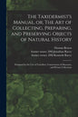 The Taxidermist's Manual, or, The Art of Collecting, Preparing, and Preserving Objects of Natural History: Designed for the Use of Travellers, Conserv - Paperback