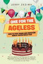 One for the Ageless: How to Stay Young and Immature Even If You're Really Old - Paperback