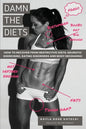 Damn the Diets: How to Recover from Restrictive Diets, Dogmas, Eating Disorders and Body Degrading. - Paperback