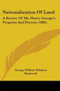 Nationalization of Land: A Review of Mr. Henry George's Progress and Poverty (1885) - Paperback