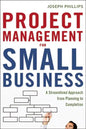 Project Management for Small Business: A Streamlined Approach from Planning to Completion - Paperback