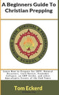 A Beginners Guide To Christian Prepping: Learn How to Prepare for SHTF, Natural Disasters, Civil Unrest, Economic Collapse, an EMP Strike, and other A - Paperback