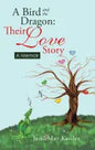 A Bird and the Dragon: Their Love Story: A Memoir - Hardcover