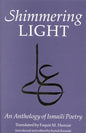 The Shimmering Light: Anthology of Isma'ili Poems - Paperback