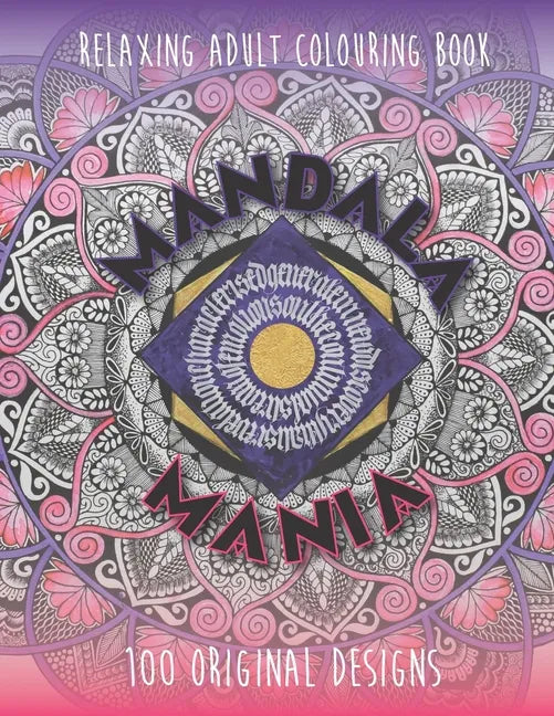 Mandala Mania: Adult Coloring Book: Generate Mindfulness, Reduce Anxiety and Focus on the Moment. - Paperback