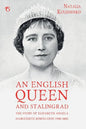 An English Queen and Stalingrad: The Story of Elizabeth Angela Marguerite Bowes-Lyon (1900-2002) - Paperback
