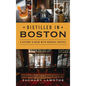 Distilled in Boston: A History & Guide with Cocktail Recipes - Hardcover