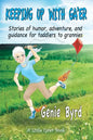 Keeping Up With Ga'er: Stories of humor, adventure, and guidance for toddles to grannies - Paperback