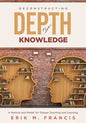 Deconstructing Depth of Knowledge: A Method and Model for Deeper Teaching and Learning - Paperback