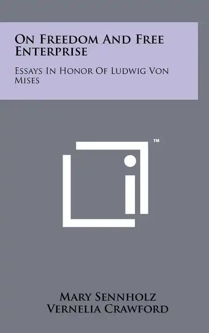 On Freedom And Free Enterprise: Essays In Honor Of Ludwig Von Mises - Hardcover