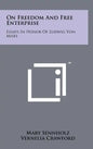 On Freedom And Free Enterprise: Essays In Honor Of Ludwig Von Mises - Hardcover
