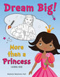 Dream Big! More than a Princess Coloring Book - Paperback