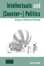 Intellectuals and (Counter-) Politics: Essays in Historical Realism - Paperback