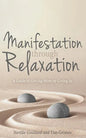 Manifestation Through Relaxation: A Guide to Getting More by Giving In - Paperback