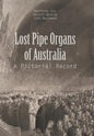 Lost Pipe Organs of Australia: A Pictorial Record - Hardcover