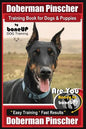 Doberman Pinscher Training Book for Dogs and Puppies by Bone Up Dog Training: Are You Ready to Bone Up? Easy Training * Fast Results Doberman Pinscher - Paperback