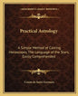 Practical Astrology: A Simple Method of Casting Horoscopes, the Language of the Stars, Easily Comprehended - Paperback