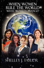 When Women Rule the World What Would Change? - Paperback