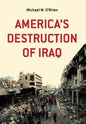 America's Destruction of Iraq - Hardcover