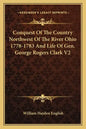 Conquest of the Country Northwest of the River Ohio 1778-1783 and Life of Gen. George Rogers Clark V2 - Paperback