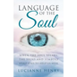 Language of the Soul: When the Soul Speaks: The signs and symbols Spirit uses to help us heal - Paperback