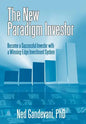 The New Paradigm Investor: Become a Successful Investor with a Winning-Edge Investment System - Hardcover