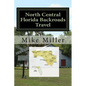 North Central Florida Backroads Travel: Day Trips Off The Beaten Path - Paperback