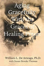 Aging Gracefully with the Graces of Healing Prayer - Paperback