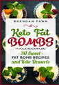 Keto Fat Bombs: 30 Sweet Fat Bomb Recipes and Keto Desserts: Energy Boosting Sweet Keto Fat Bombs Cookbook with Healthy Low-Carb Fat B - Paperback
