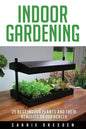 Indoor Gardening: 25 Best Houseplants for a Green Living and Organic Gardening (Microgreens Gardening, Container Gardening, Sprouting an - Paperback