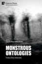 Monstrous Ontologies: Politics Ethics Materiality - Paperback