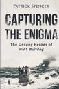 Capturing The Enigma: The Unsung Heroes of HMS Bulldog - Paperback