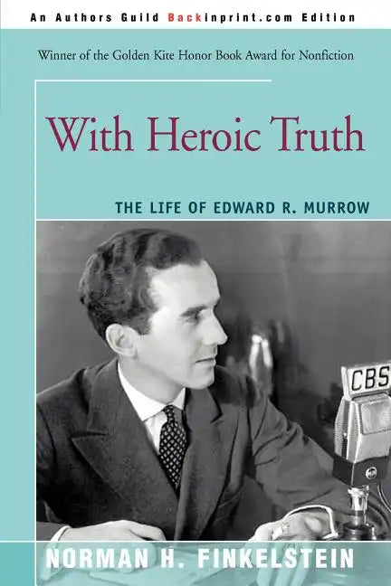 With Heroic Truth: The Life of Edward R. Murrow - Paperback