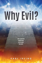 Why Evil?: Why a good God would allow evil to enter the world. - Paperback