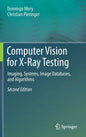 Computer Vision for X-Ray Testing: Imaging, Systems, Image Databases, and Algorithms - Hardcover