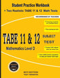 TABE 11&12 Subject Test Mathematics Level D: Student Practice Workbook + Two Realistic TABE 11&12 Math Tests - Paperback