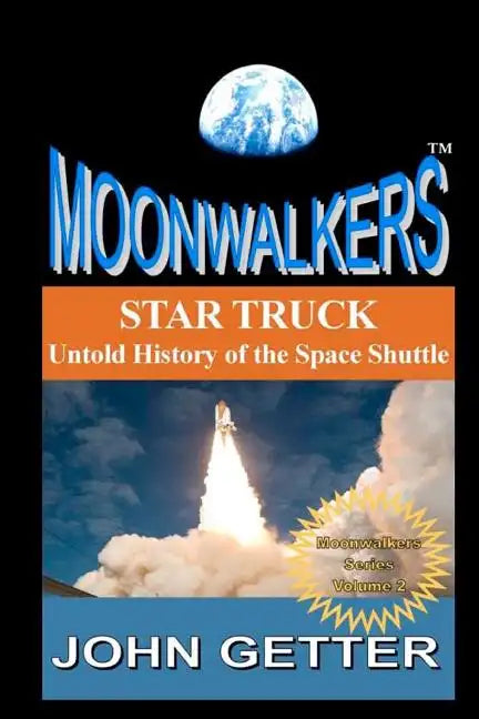 Star Truck: Untold History of the Space Shuttle: Moonwalkers Series - Volume 2 - Paperback