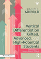 Vertical Differentiation for Gifted, Advanced, and High-Potential Students: 25 Strategies to Stretch Student Thinking - Paperback