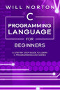 C Programming Language for Beginners: A step by step guide to learn C programming and series - Paperback