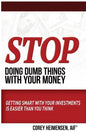 Stop Doing Dumb Things with Your Money: Getting Smart With Your Investments Is Easier Than You Think - Paperback