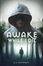 Awake While I Die - Paperback