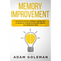 Memory Improvement: Gain Accelerated Learning Capabilities to Increase Concentration and Memory and Remember More - Paperback