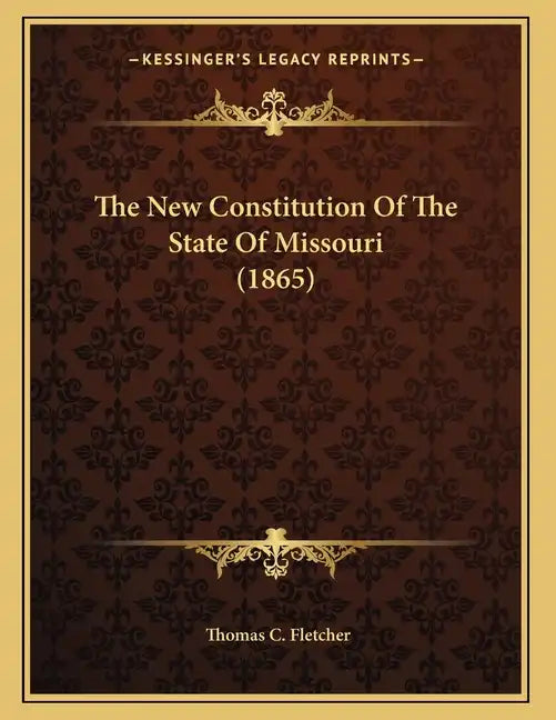 The New Constitution Of The State Of Missouri (1865) - Paperback