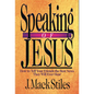 Speaking of Jesus: How To Tell Your Friends the Best News They Will Ever Hear - Paperback