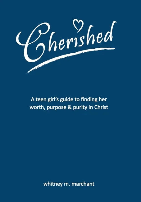 Cherished: A Teen Girl's Guide to Finding Her Worth, Purpose, and Purity in Christ - Paperback