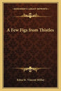 A Few Figs from Thistles - Paperback
