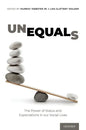 Unequals: The Power of Status and Expectations in Our Social Lives - Hardcover